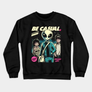 Be Casual. Crewneck Sweatshirt